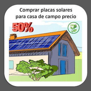 Comprar placas solares para casa de campo precio o placas fotovoltaicas: ¿Cuánto cuesta poner placas solares en una casa de campo? ¿Cuántas placas solares hacen falta para una casa de 100m2? ¿Cuántas placas solares necesito para abastecer una casa? ¿Cuántas placas solares necesito para una casa de 60m2?
